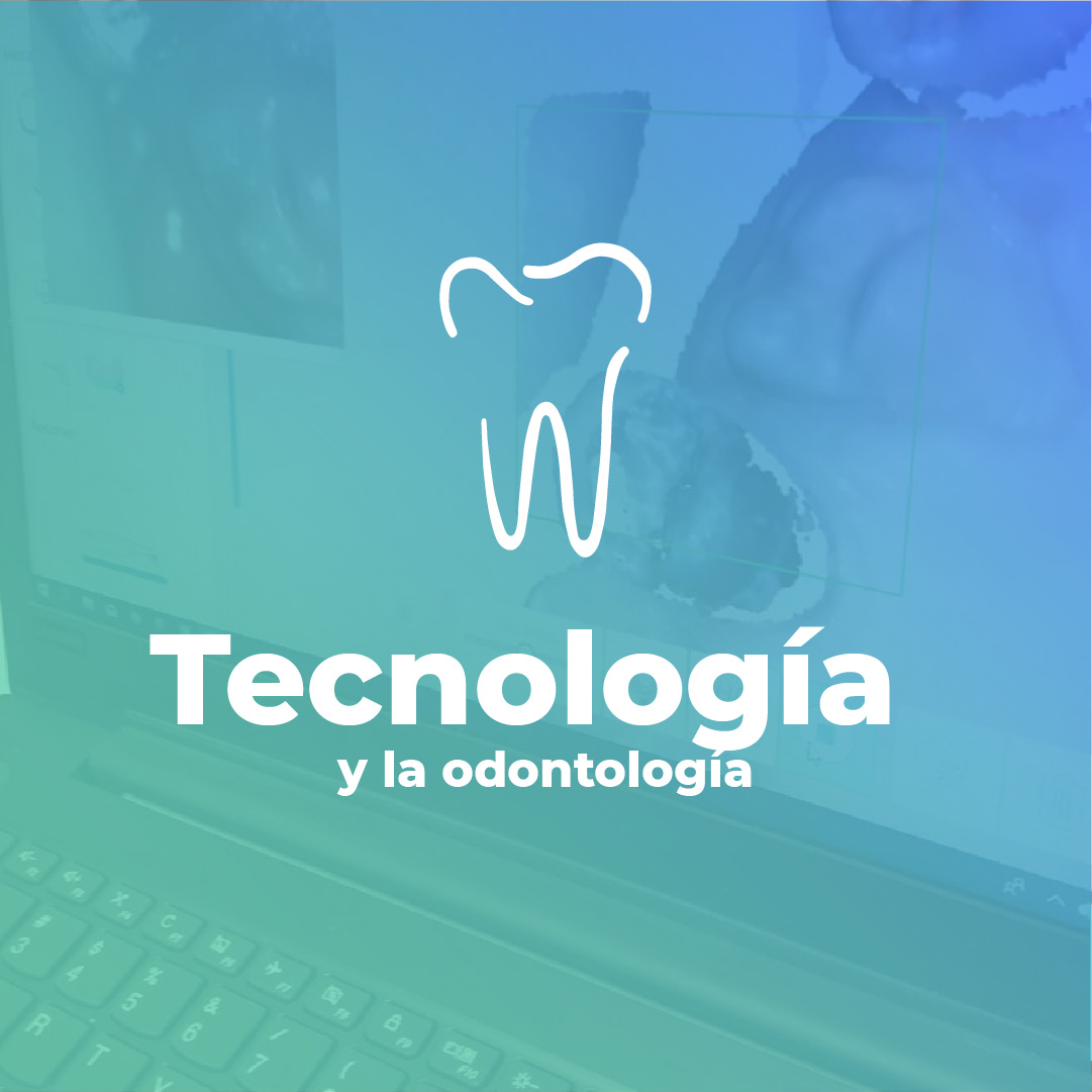 la tecnología y la odontología
